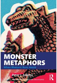Monster Metaphors: When Rhetoric Runs Amok When Rhetoric Runs Amok