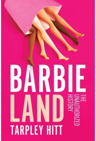 Barbieland: The Unauthorized History
