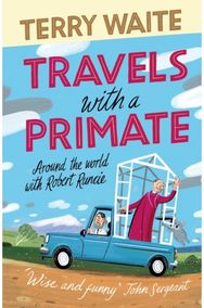Travels with a Primate: Around the World with Robert Runcie Around the World with Robert Runcie