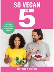 So Vegan in 5: Over 100 super simple and delicious 5-ingredient recipes. Recommended by Veganuary simple and delicious 5-ingredient recipes. Recommended by Veganuary