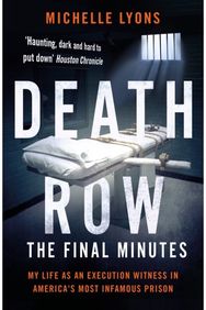 Death Row: The Final Minutes: My life as an execution witness in America's most infamous prison execution witness in America's most infamous prison