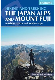 Hiking and Trekking in the Japan Alps and Mount Fuji: Northern, Central and Southern Alps and Southern Alps
