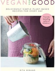 Vegan for Good: deliciously simple plant-based recipes for every day deliciously simple plant-based recipes for every day