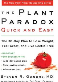 Plant Paradox Quick and Easy: The 30-Day Plan to Lose Weight, Feel Great, and Live Lectin-Free Lose Weight, Feel Great, and Live Lectin-Free