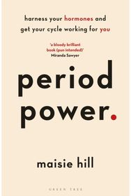 Period Power: Harness Your Hormones and Get Your Cycle Working For You Harness Your Hormones and Get Your Cycle Working For You