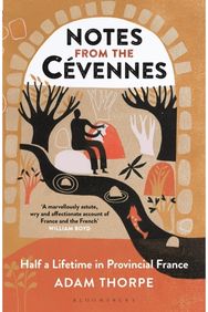 Notes from the Cevennes: Half a Lifetime in Provincial France Half a Lifetime in Provincial France