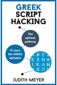 Greek Script Hacking: Learn how to read and write in Greek script in a matter of hours to learn the Greek alphabet