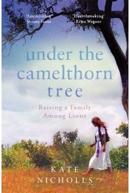 Under the Camelthorn Tree: The Impact of Trauma on One Family The Impact of Trauma on One Family