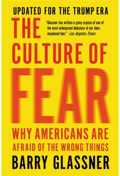 The Culture of Fear Why Americans Are