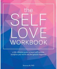 Self-love Workbook: A Life-Changing Guide to Boost Self-Esteem, Recognize Your Worth and Find Genuine Happiness Guide to Boost Self-Esteem, Recognize Your Worth and Find Genuine Happiness