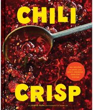 Chili Crisp: 50+ Recipes to Satisfy Your Spicy, Crunchy, Garlicky Cravings 50+ Recipes to Satisfy Your Spicy, Crunchy, Garlicky Cravings
