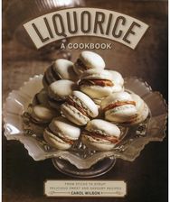Liquorice: A Cookbook: From sticks to syrup: delicious sweet and savoury recipes From sticks to syrup: delicious sweet and savoury recipes