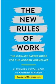 New Rules of Work: The ultimate career guide for the modern workplace The ultimate career guide for the modern workplace