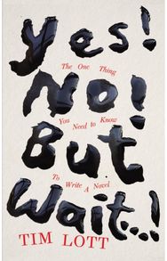 Yes! No! But Wait...!: The One Thing You Need to Know To Write a Novel The One Thing You Need to Know To Write a Novel