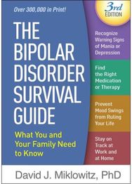 Bipolar Disorder Survival Guide, Third Edition: What You and Your Family Need to Know Family Need to Know