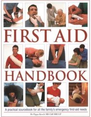 First Aid Handbook: A practical sourcebook for all the family's emergency first-aid needs sourcebook for all the family's emergency first-aid needs