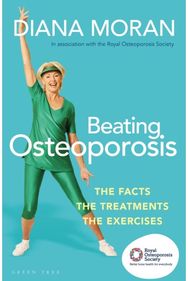 Beating Osteoporosis: The Facts, The Treatments, The Exercises The Facts, The Treatments, The Exercises