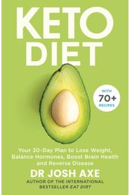 Keto Diet: Your 30-Day Plan to Lose Weight, Balance Hormones, Boost Brain Health, and Reverse Disease Lose Weight, Balance Hormones, Boost Brain Health, and Reverse Disease