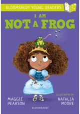 I Am Not A Frog: A Bloomsbury Young Reader Lime Book Band