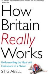 How Britain Really Works Understanding the