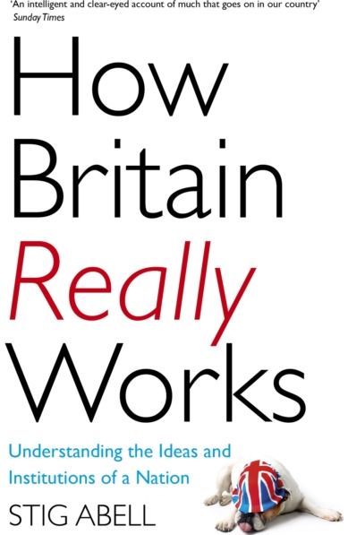 How Britain Really Works Understanding the