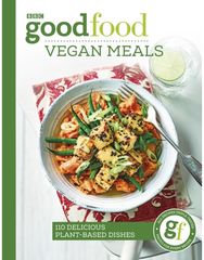 Good Food: Vegan Meals: 110 delicious plant-based dishes 110 delicious plant-based dishes