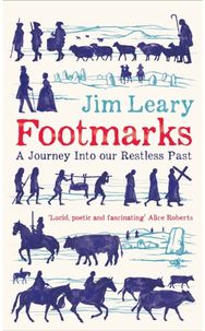Footmarks: A Journey into Our Restless Past A Journey into Our Restless Past