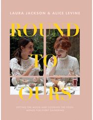 Round to Ours: Setting the Mood and Cooking the Food: Menus for Every Gathering Setting the Mood and Cooking the Food: Menus for Every Gathering