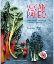Vegan Paleo: Protein-Rich Plant-Based Recipes for Well-Being and Vitality Protein-Rich Plant-Based Recipes for Well-Being and Vitality