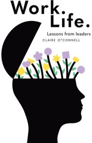 Work. Life.: Lessons from leaders Lessons from leaders