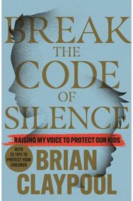 Breaking the Code of Silence Raising My Voice to Protect Our Kids