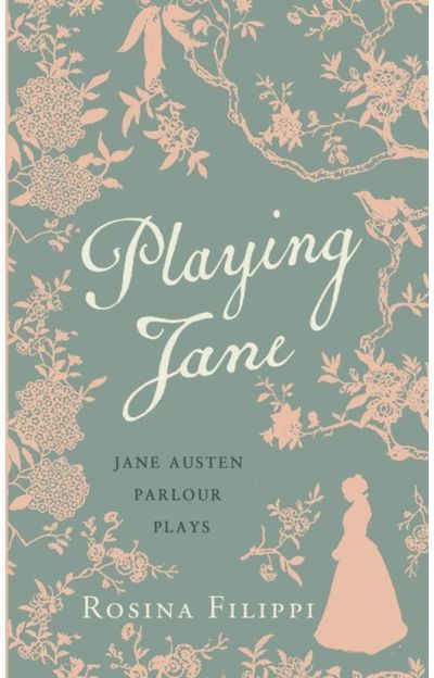 Playing Jane Austen Parlour Plays for