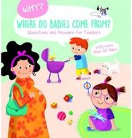 Where Do Babies Come From? (Why? Questions and Answers for Toddlers)