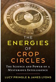Energies of Crop Circles The Science and Power of a Mysterious Intelligence
