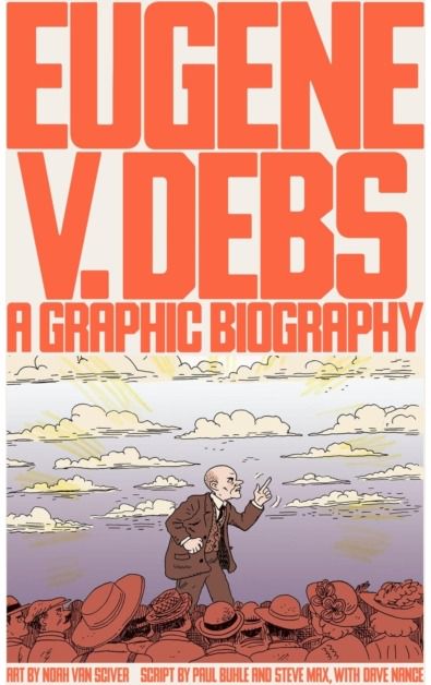 Eugene V. Debs A Graphic Biography