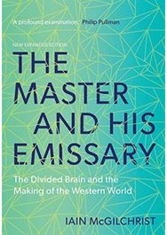 Master and His Emissary The Divided Brain and the Making of the Western World