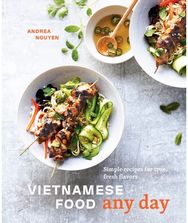 Vietnamese Food Any Day Simple Recipes for True, Fresh Flavors