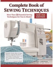Complete Book of Sewing Techniques, New 2nd Edition