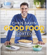 Good Food, Sorted Save Time, Cook Smart, Eat Well