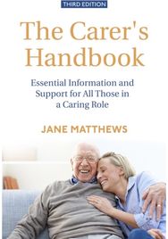 Carer's Handbook 3rd Edition Essential Information and Support for All Those in a Caring Role