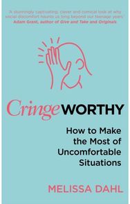 Cringeworthy How to Make the Most of Uncomfortable Situations