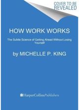 How Work Works The Subtle Science