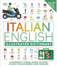 Italian English Illustrated Dictionary: A Bilingual Visual Guide to Over 10,000 Italian Words and Phrases Guide to Over 10,000 Italian Words and Phrases