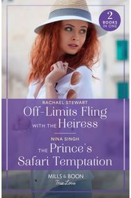Off-Limits Fling With The Heiress / The Princes Safari Temptation – 2 Books in 1