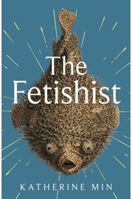 Fetishist: a darkly comic tale of rage and revenge - 'Exceptionally funny, frequently sexy' Pandora Sykes of rage and revenge - 'Exceptionally funny, frequently sexy' Pandora Sykes