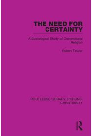 Need for Certainty: A Sociological Study of Conventional Religion A Sociological Study of Conventional Religion