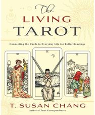 Living Tarot: Connecting the Cards to Everyday Life for Better Readings Connecting the Cards to Everyday Life for Better Readings