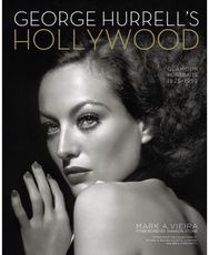 George Hurrells Hollywood: Glamour Portraits, 1925-1992 Glamour Portraits, 1925-1992