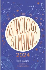 Astrology Almanac 2024: Your holistic annual guide to the planets and stars Your holistic annual guide to the planets and stars