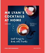 Mr Lyan’s Cocktails at Home: Good Things to Drink with Friends Good Things to Drink with Friends